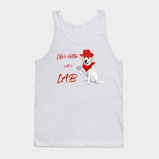 Life's Better With A Lab! For Labrador Retriever dog lovers! Tank Top by rs-designs